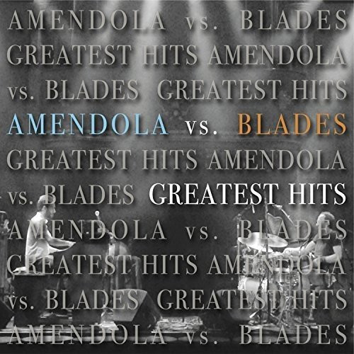 Amendola Vs. Blades – Greatest Hits